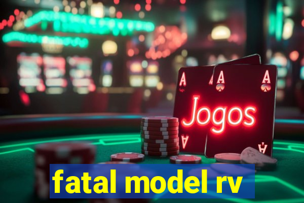 fatal model rv