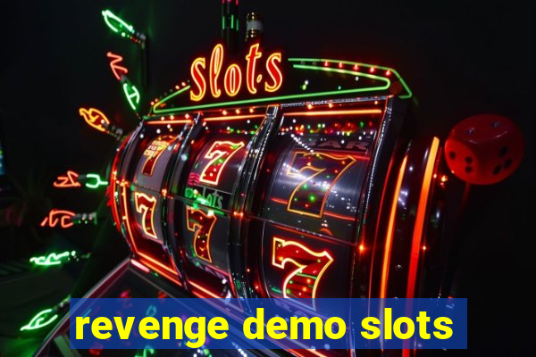 revenge demo slots