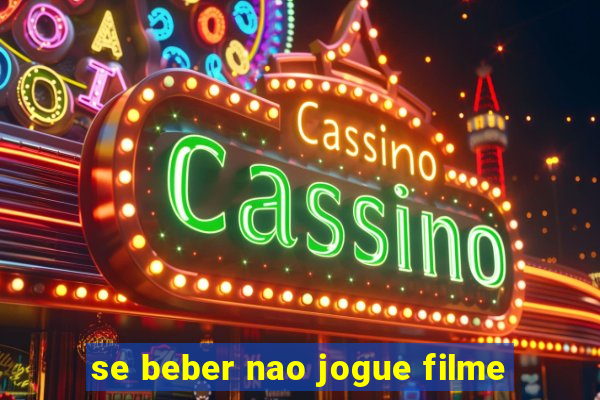 se beber nao jogue filme