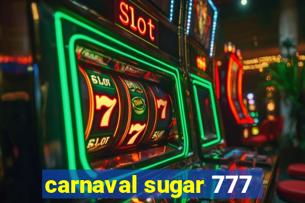 carnaval sugar 777