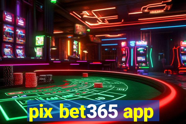 pix bet365 app