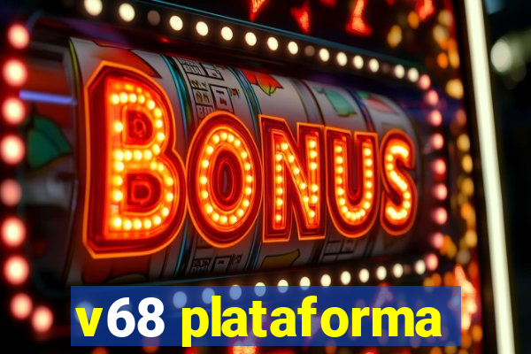 v68 plataforma