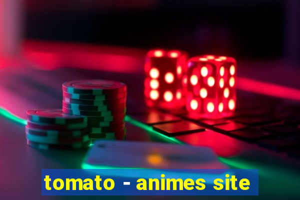 tomato - animes site