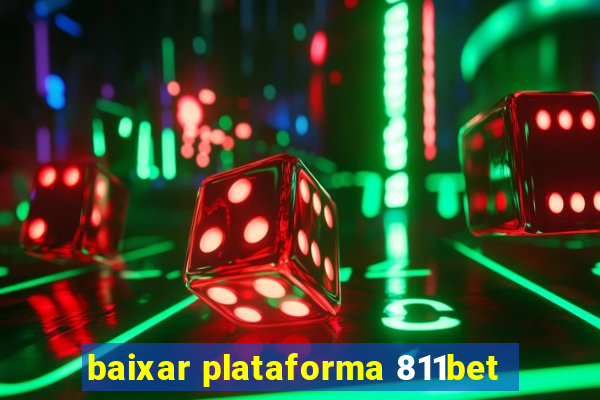 baixar plataforma 811bet