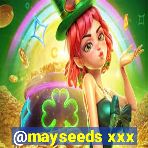 @mayseeds xxx