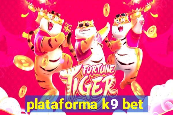 plataforma k9 bet