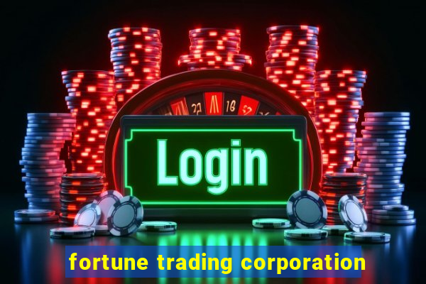 fortune trading corporation