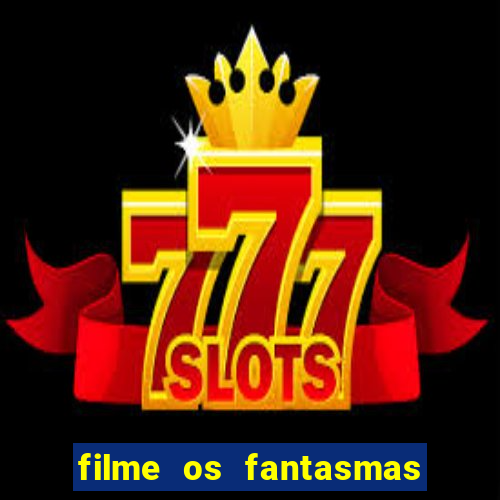 filme os fantasmas de scrooge