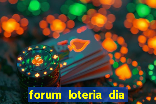 forum loteria dia de sorte