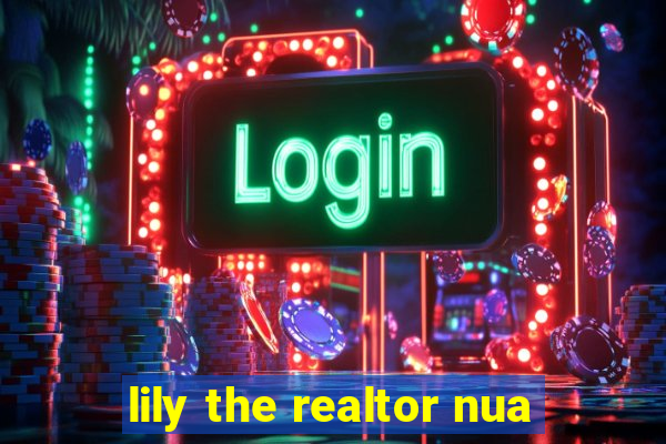 lily the realtor nua