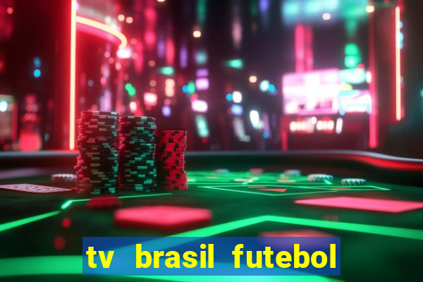 tv brasil futebol da hora