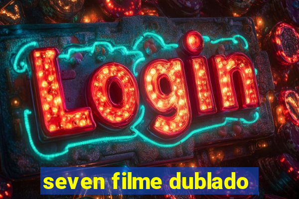 seven filme dublado