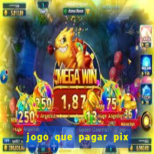 jogo que pagar pix na hora