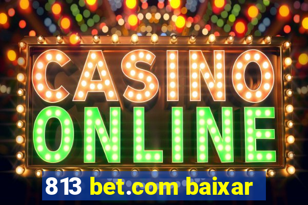 813 bet.com baixar