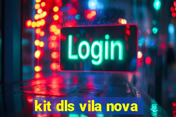 kit dls vila nova