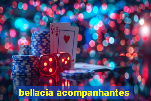 bellacia acompanhantes