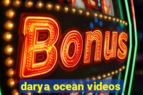 darya ocean videos