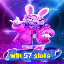 win 57 slots