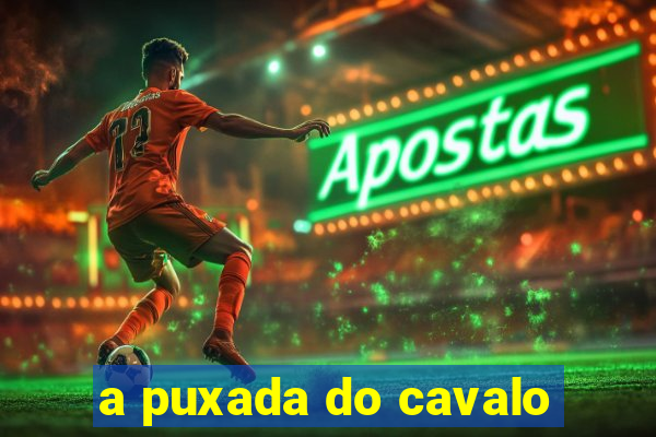 a puxada do cavalo