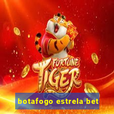 botafogo estrela bet