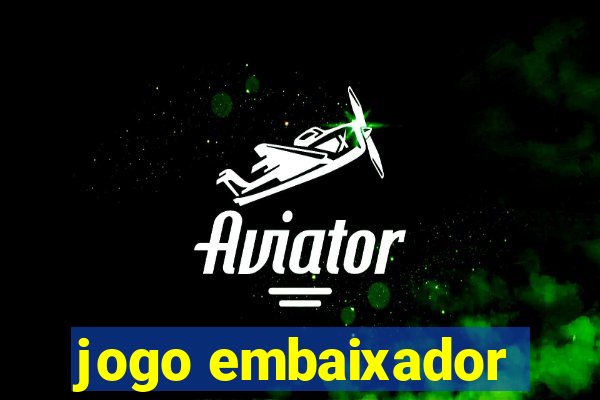 jogo embaixador