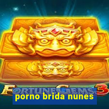 porno brida nunes