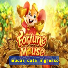 mudar data ingresso beto carrero