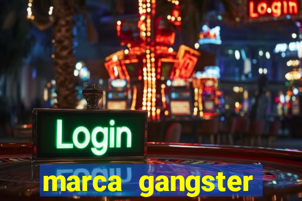 marca gangster significado marca gangster é boa