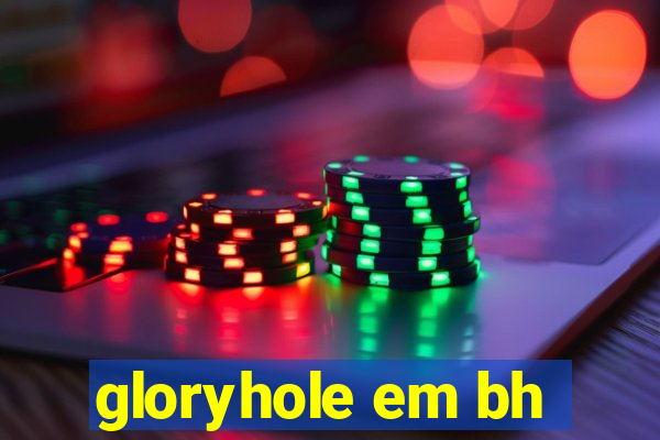 gloryhole em bh