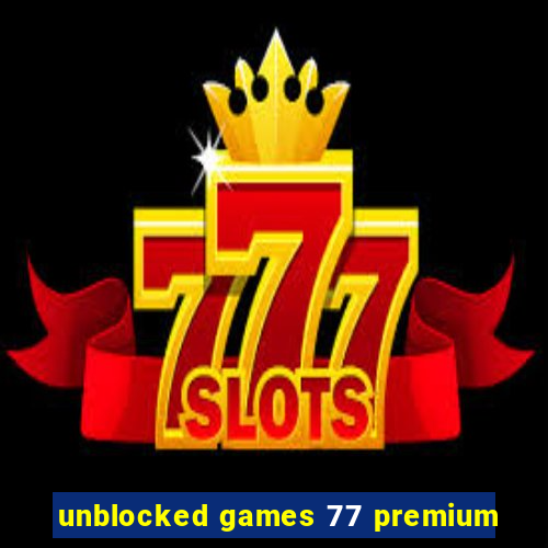 unblocked games 77 premium