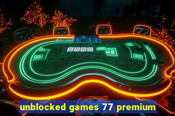 unblocked games 77 premium