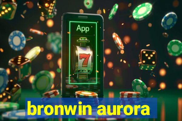 bronwin aurora