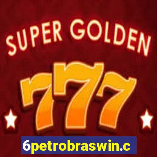 6petrobraswin.com