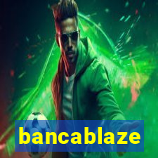 bancablaze