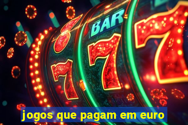 jogos que pagam em euro