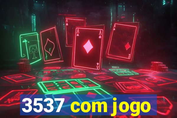 3537 com jogo