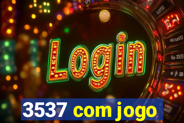 3537 com jogo