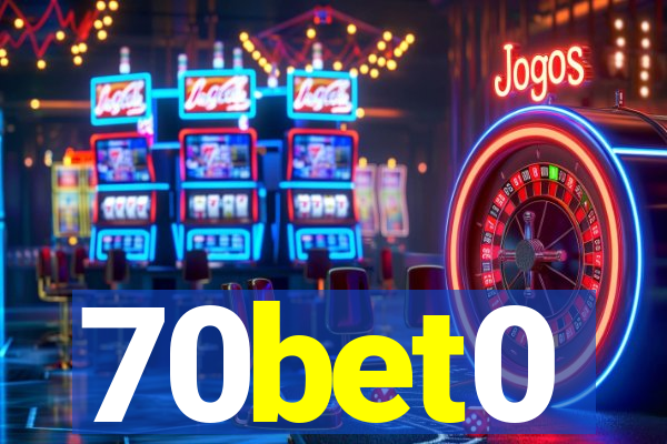 70bet0