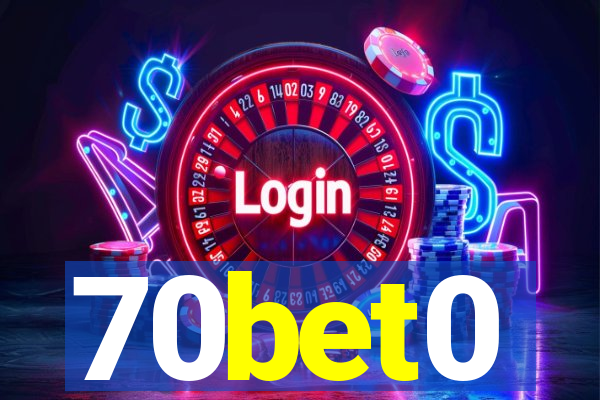 70bet0