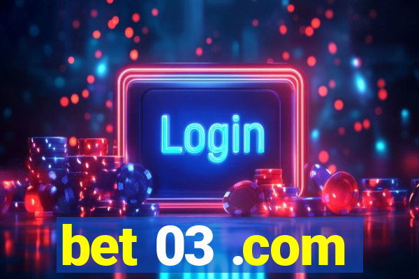 bet 03 .com