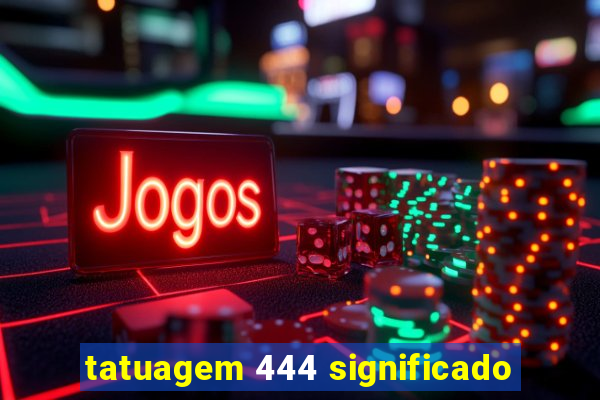 tatuagem 444 significado