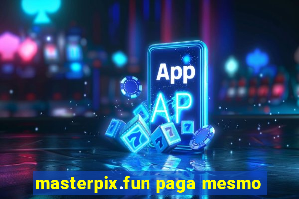 masterpix.fun paga mesmo