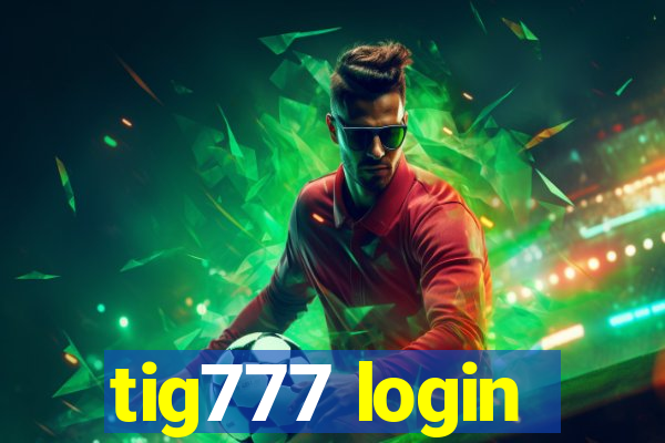 tig777 login