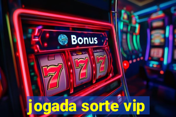 jogada sorte vip