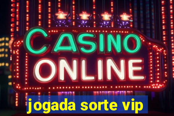 jogada sorte vip