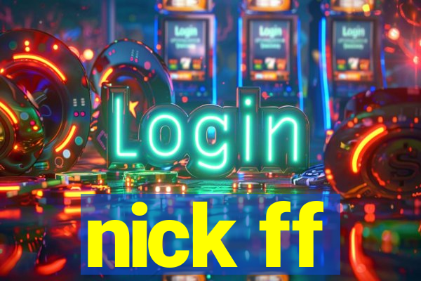 nick ff