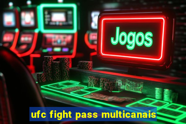 ufc fight pass multicanais