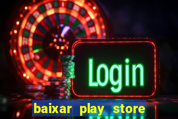 baixar play store para pc baixaki