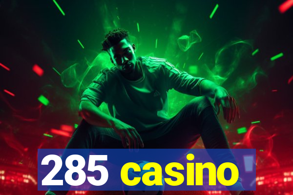 285 casino