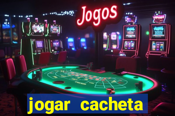 jogar cacheta valendo dinheiro